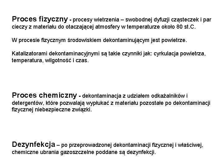 Proces fizyczny - procesy wietrzenia – swobodnej dyfuzji cząsteczek i par cieczy z materiału