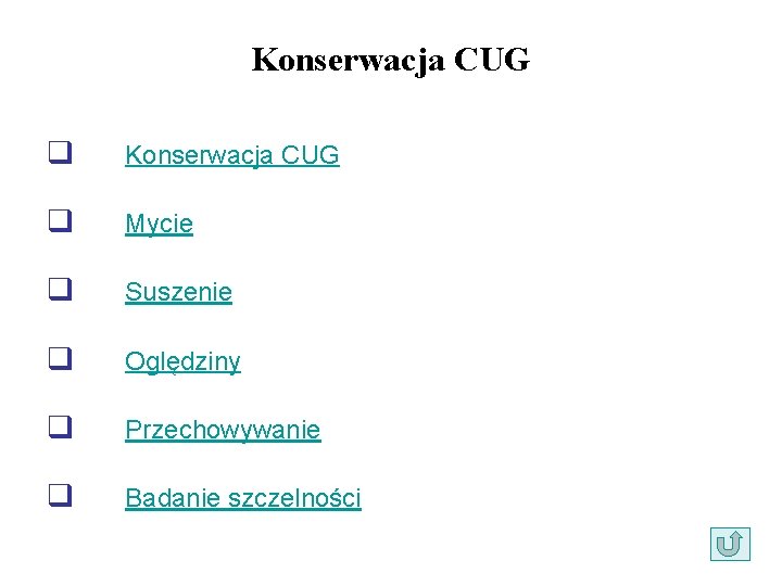 Konserwacja CUG q Mycie q Suszenie q Oględziny q Przechowywanie q Badanie szczelności 