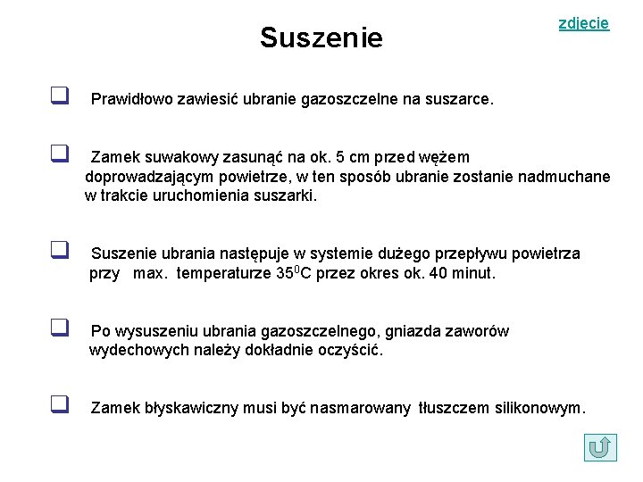 Suszenie q zdjęcie Prawidłowo zawiesić ubranie gazoszczelne na suszarce. q Zamek suwakowy zasunąć na