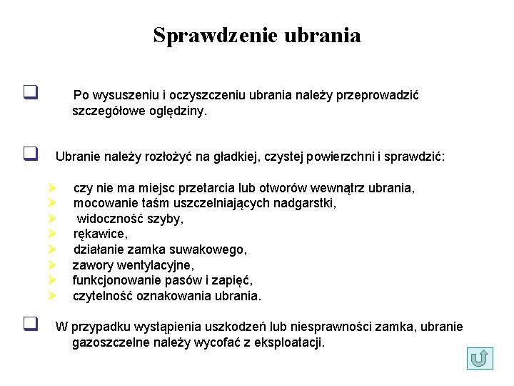 Sprawdzenie ubrania q q Po wysuszeniu i oczyszczeniu ubrania należy przeprowadzić szczegółowe oględziny. Ubranie