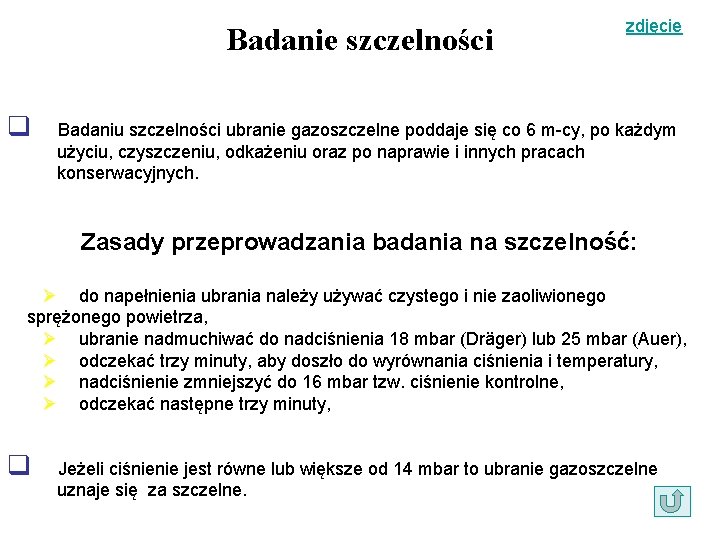 Badanie szczelności q zdjęcie Badaniu szczelności ubranie gazoszczelne poddaje się co 6 m-cy, po