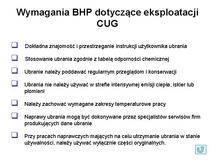 Wymagania BHP dotyczące eksploatacji CUG q Dokładna znajomość i przestrzeganie instrukcji użytkownika ubrania q