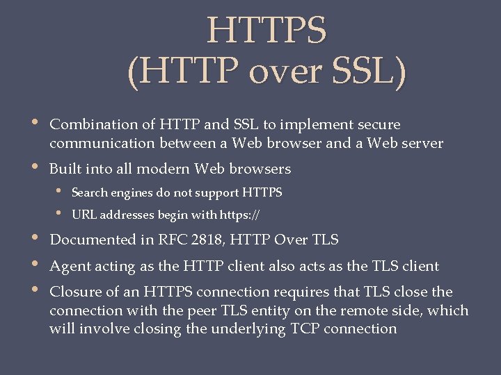 HTTPS (HTTP over SSL) • Combination of HTTP and SSL to implement secure communication