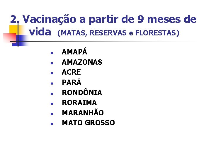 2. Vacinação a partir de 9 meses de vida (MATAS, RESERVAS e FLORESTAS) n