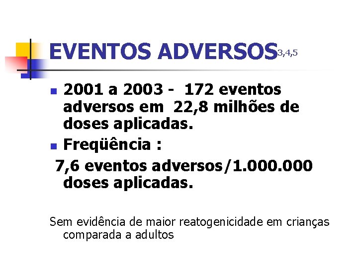 EVENTOS ADVERSOS 3, 4, 5 2001 a 2003 - 172 eventos adversos em 22,