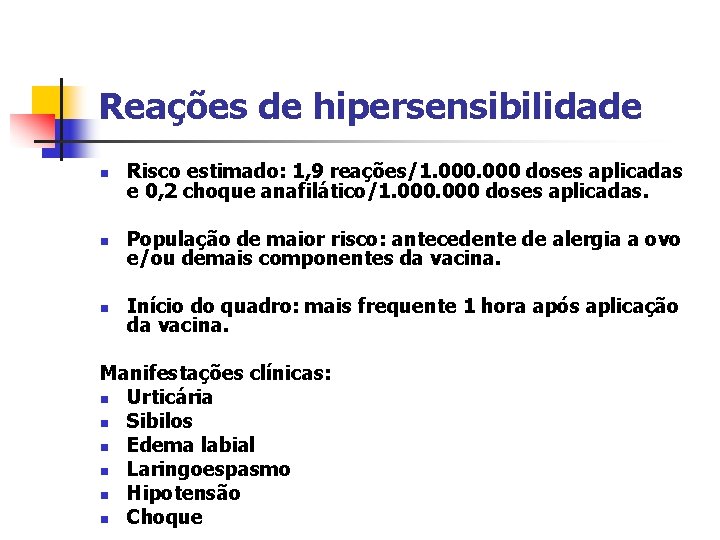 Reações de hipersensibilidade n Risco estimado: 1, 9 reações/1. 000 doses aplicadas e 0,