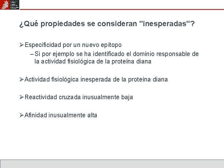 ¿Qué propiedades se consideran "inesperadas"? ØEspecificidad por un nuevo epítopo – Si por ejemplo