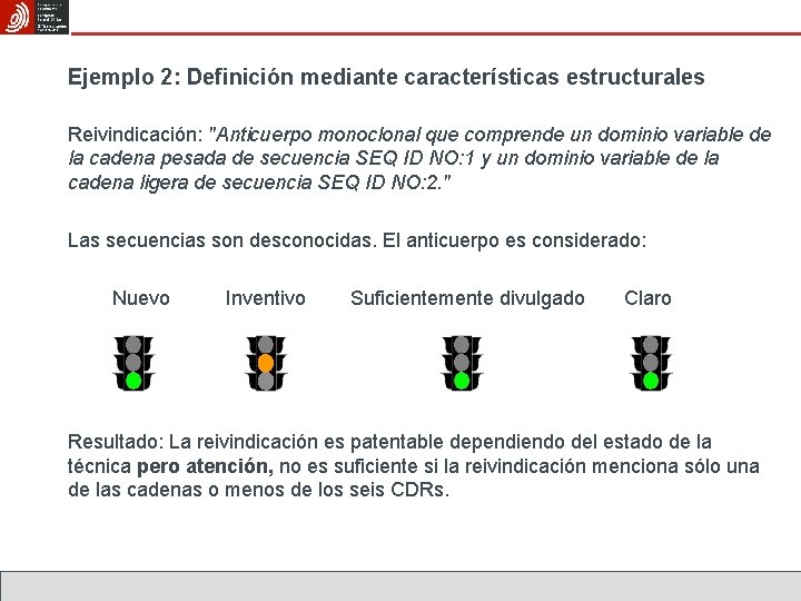 Ejemplo 2: Definición mediante características estructurales Reivindicación: "Anticuerpo monoclonal que comprende un dominio variable