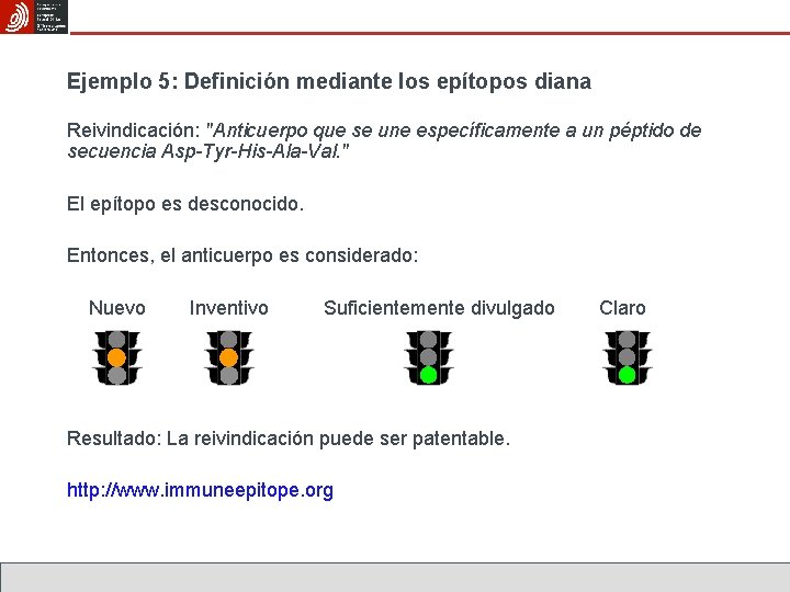 Ejemplo 5: Definición mediante los epítopos diana Reivindicación: "Anticuerpo que se une específicamente a