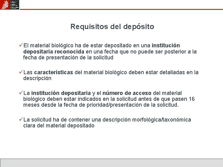 Requisitos del depósito üEl material biológico ha de estar depositado en una institución depositaria