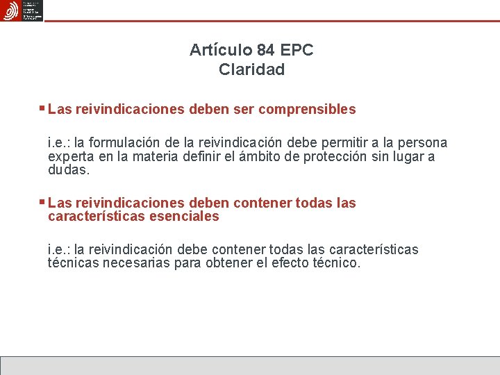 Artículo 84 EPC Claridad § Las reivindicaciones deben ser comprensibles i. e. : la