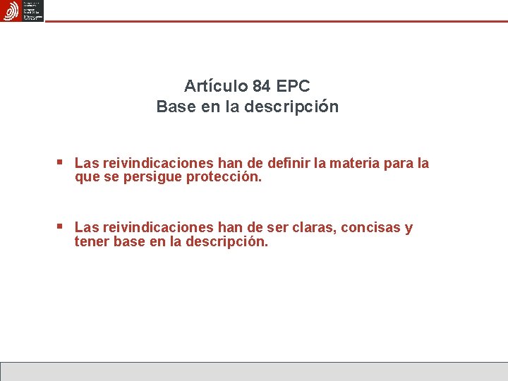 Artículo 84 EPC Base en la descripción § Las reivindicaciones han de definir la