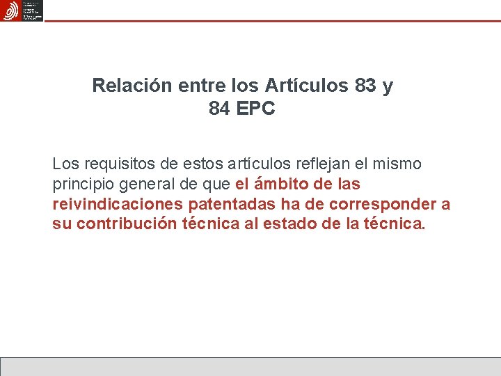 Relación entre los Artículos 83 y 84 EPC Los requisitos de estos artículos reflejan