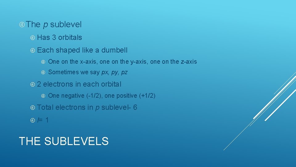  The p sublevel Has 3 orbitals Each shaped like a dumbell One on