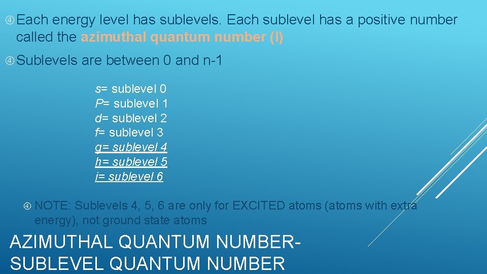  Each energy level has sublevels. Each sublevel has a positive number called the