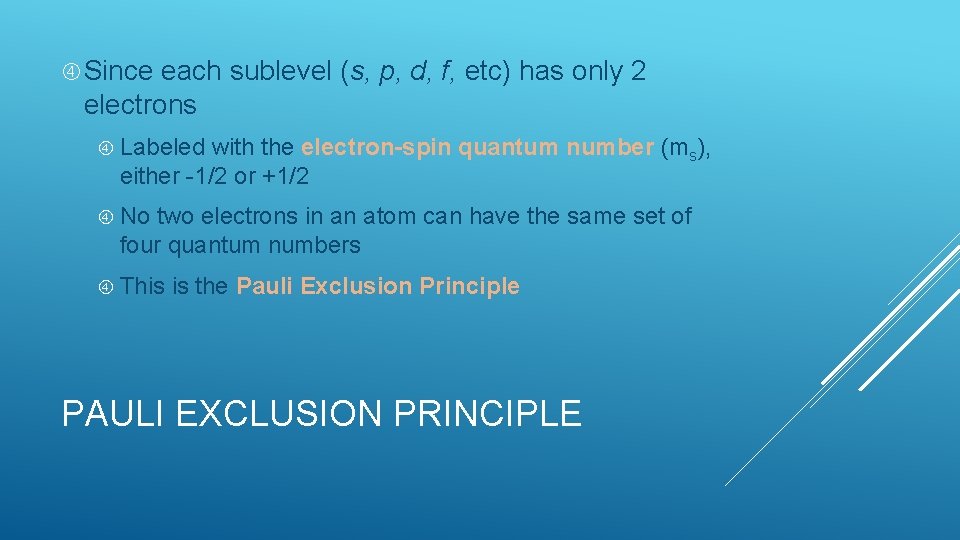  Since each sublevel (s, p, d, f, etc) has only 2 electrons Labeled