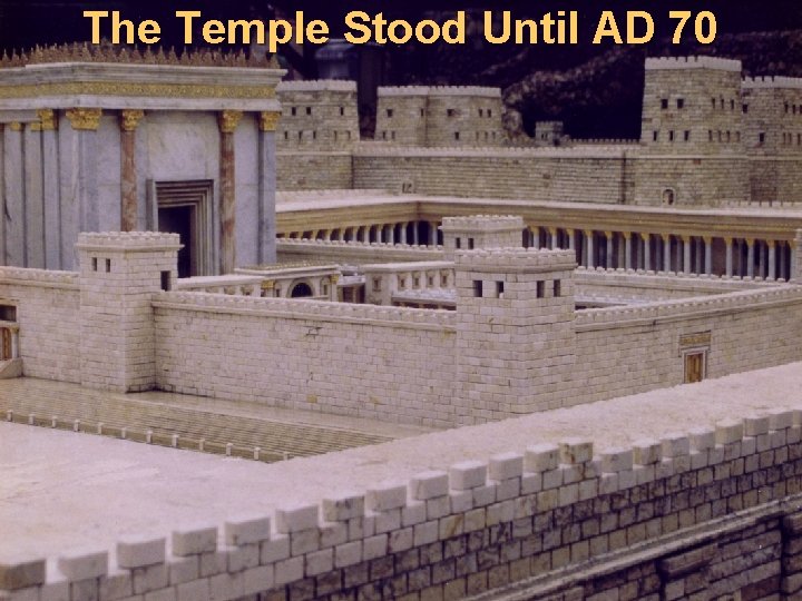 The Temple Stood Until AD 70 