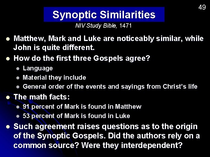 Synoptic Similarities 49 NIV Study Bible, 1471 l l Matthew, Mark and Luke are