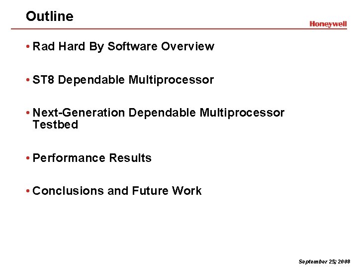 Outline • Rad Hard By Software Overview • ST 8 Dependable Multiprocessor • Next-Generation