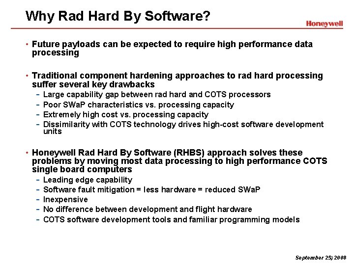 Why Rad Hard By Software? • Future payloads can be expected to require high