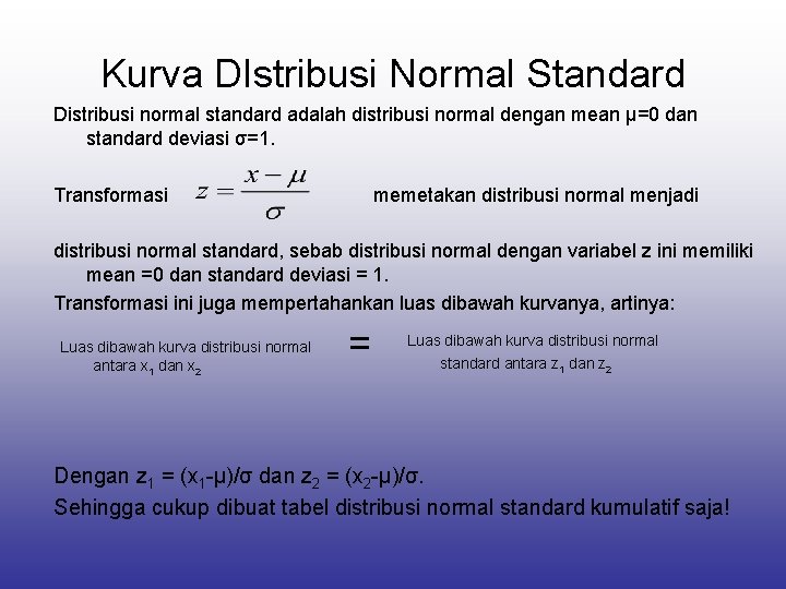 Kurva DIstribusi Normal Standard Distribusi normal standard adalah distribusi normal dengan mean μ=0 dan