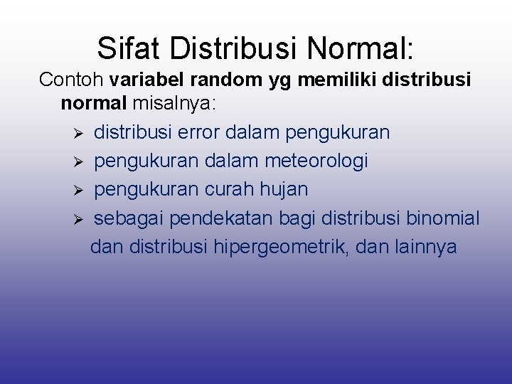 Sifat Distribusi Normal: Contoh variabel random yg memiliki distribusi normal misalnya: Ø distribusi error