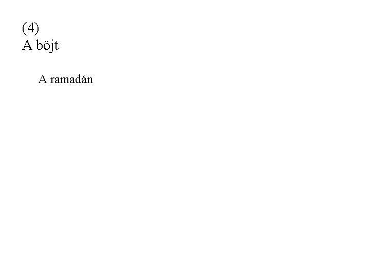 (4) A böjt A ramadán (4) A böjt A ramadán