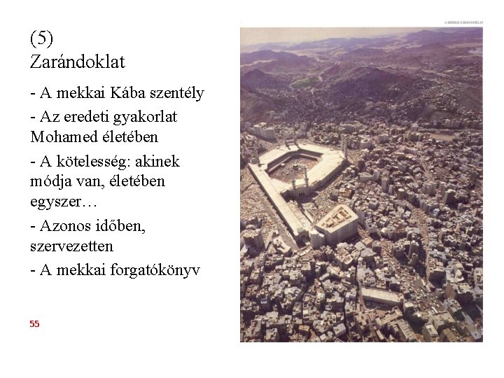 (5) Zarándoklat - A mekkai Kába szentély - Az eredeti gyakorlat Mohamed életében - (5) Zarándoklat - A mekkai Kába szentély - Az eredeti gyakorlat Mohamed életében -