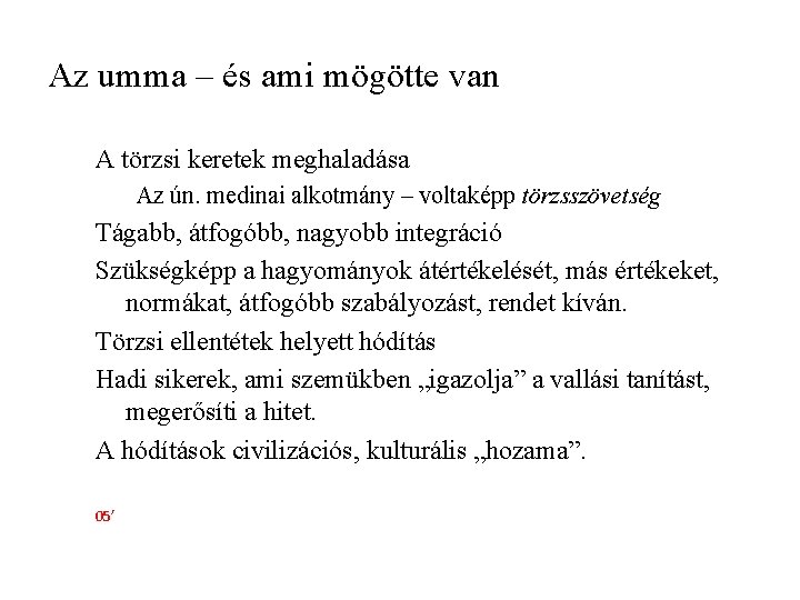 Az umma – és ami mögötte van A törzsi keretek meghaladása Az ún. medinai Az umma – és ami mögötte van A törzsi keretek meghaladása Az ún. medinai
