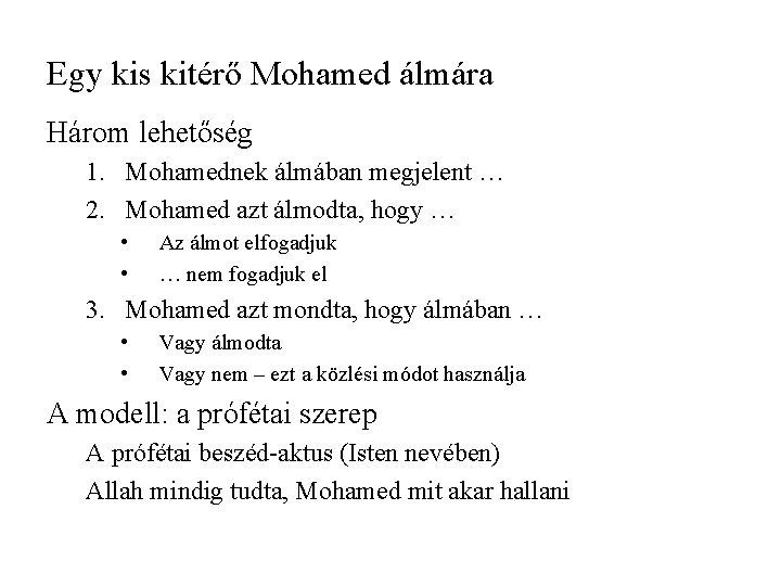 Egy kis kitérő Mohamed álmára Három lehetőség 1. Mohamednek álmában megjelent … 2. Mohamed Egy kis kitérő Mohamed álmára Három lehetőség 1. Mohamednek álmában megjelent … 2. Mohamed