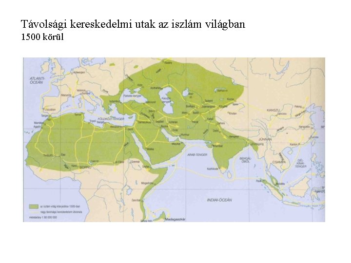 Távolsági kereskedelmi utak az iszlám világban 1500 körül Távolsági kereskedelmi utak az iszlám világban 1500 körül