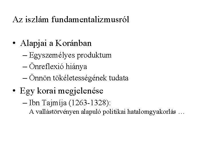Az iszlám fundamentalizmusról • Alapjai a Koránban – Egyszemélyes produktum – Önreflexió hiánya – Az iszlám fundamentalizmusról • Alapjai a Koránban – Egyszemélyes produktum – Önreflexió hiánya –