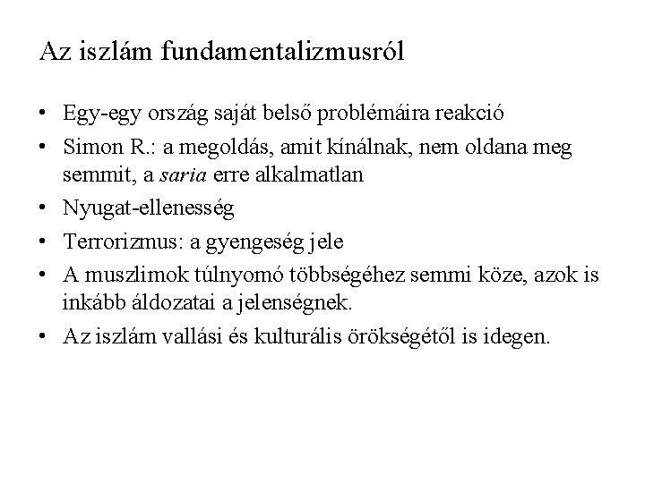 Az iszlám fundamentalizmusról • Egy-egy ország saját belső problémáira reakció • Simon R. : Az iszlám fundamentalizmusról • Egy-egy ország saját belső problémáira reakció • Simon R. :