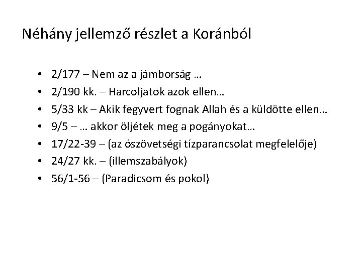 Néhány jellemző részlet a Koránból • • 2/177 – Nem az a jámborság … Néhány jellemző részlet a Koránból • • 2/177 – Nem az a jámborság …