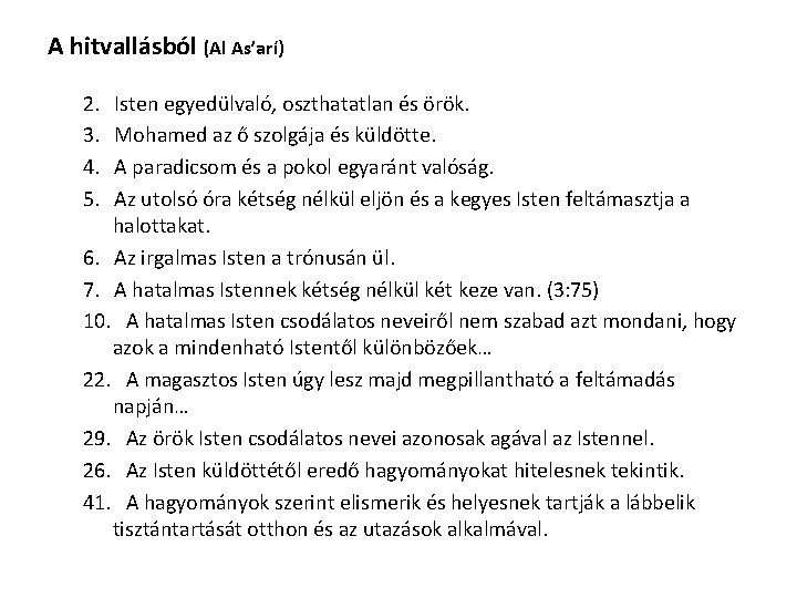 A hitvallásból (Al As’arí) 2. 3. 4. 5. Isten egyedülvaló, oszthatatlan és örök. Mohamed A hitvallásból (Al As’arí) 2. 3. 4. 5. Isten egyedülvaló, oszthatatlan és örök. Mohamed