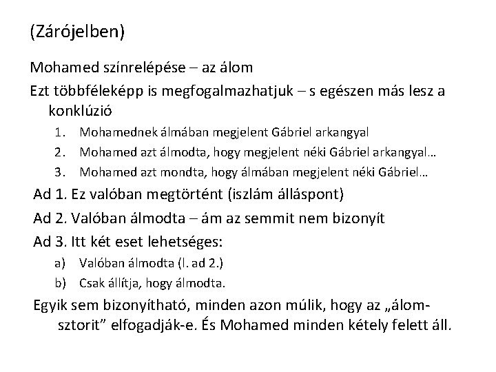 (Zárójelben) Mohamed színrelépése – az álom Ezt többféleképp is megfogalmazhatjuk – s egészen más (Zárójelben) Mohamed színrelépése – az álom Ezt többféleképp is megfogalmazhatjuk – s egészen más