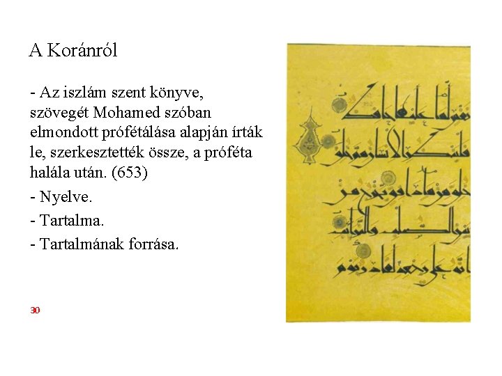 A Koránról - Az iszlám szent könyve, szövegét Mohamed szóban elmondott prófétálása alapján írták A Koránról - Az iszlám szent könyve, szövegét Mohamed szóban elmondott prófétálása alapján írták