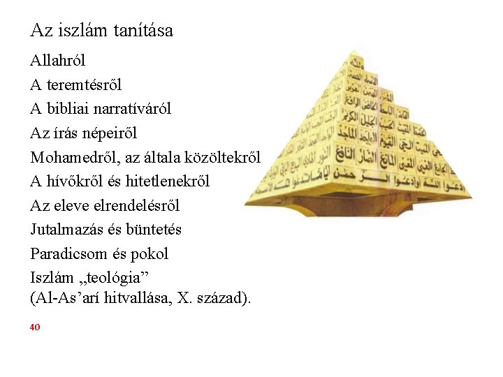 Az iszlám tanítása Allahról A teremtésről A bibliai narratíváról Az írás népeiről Mohamedről, az Az iszlám tanítása Allahról A teremtésről A bibliai narratíváról Az írás népeiről Mohamedről, az