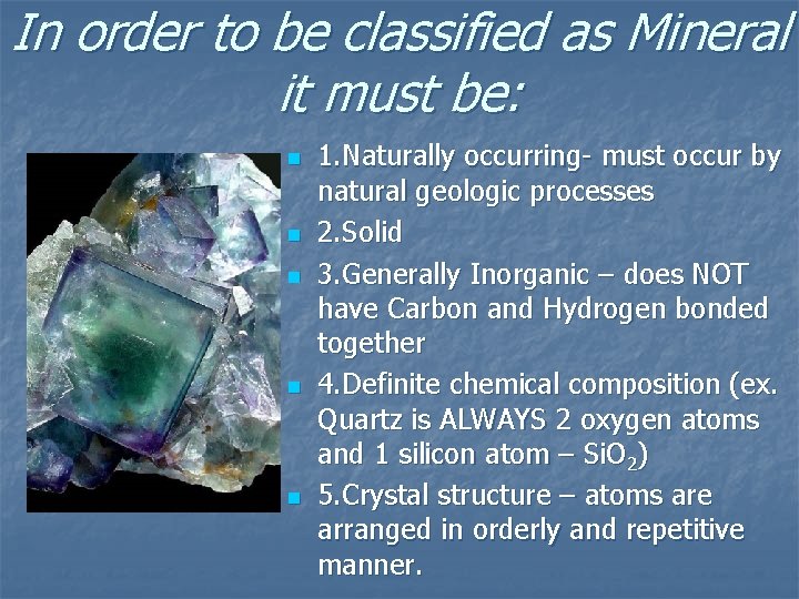 Minerals In order to be classified as Mineral