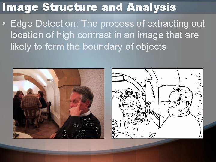 Image Structure and Analysis • Edge Detection: The process of extracting out location of Image Structure and Analysis • Edge Detection: The process of extracting out location of
