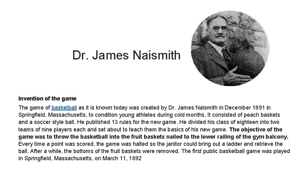 Dr. James Naismith Invention of the game The game of basketball as it is