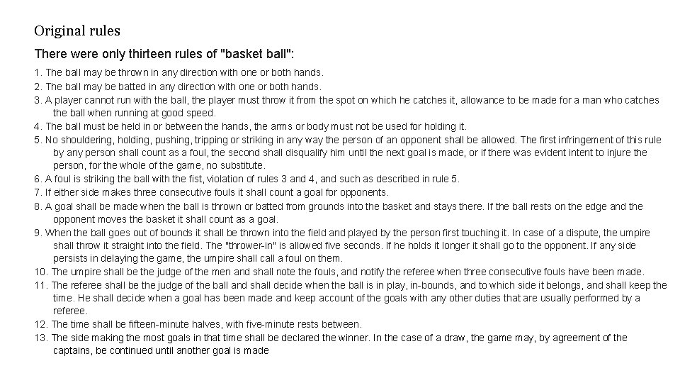 Original rules There were only thirteen rules of "basket ball": 1. The ball may