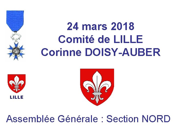 24 mars 2018 Comité de LILLE Corinne DOISY-AUBER LILLE Assemblée Générale : Section NORD