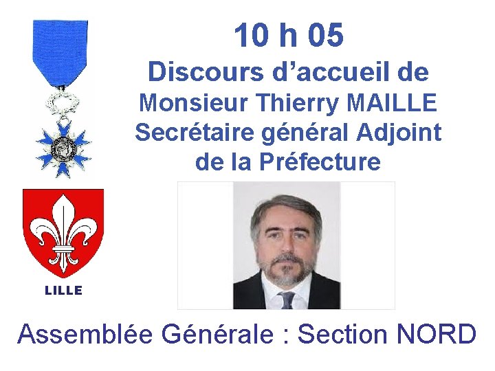 10 h 05 Discours d’accueil de Monsieur Thierry MAILLE Secrétaire général Adjoint de la