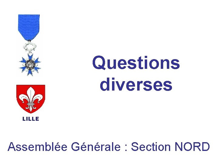 Questions diverses LILLE Assemblée Générale : Section NORD 
