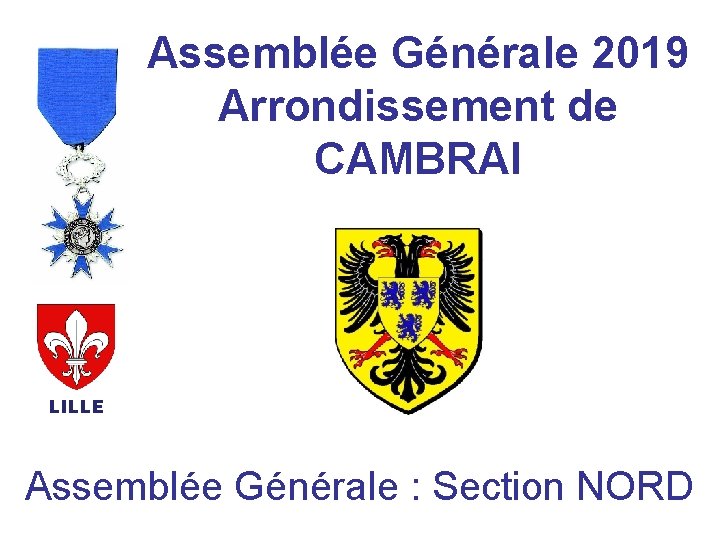 Assemblée Générale 2019 Arrondissement de CAMBRAI LILLE Assemblée Générale : Section NORD 