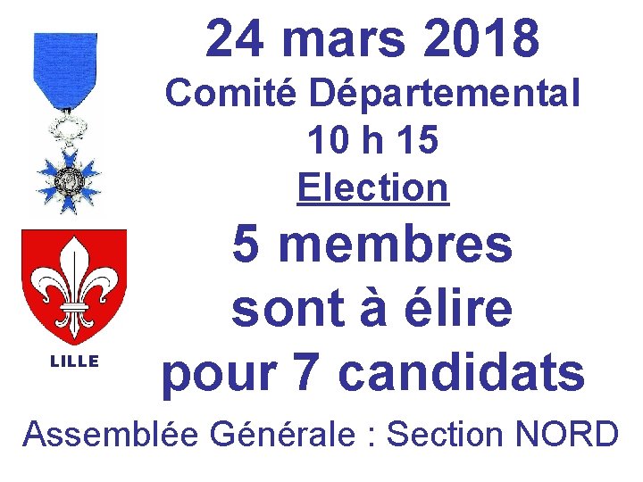 24 mars 2018 Comité Départemental 10 h 15 Election LILLE 5 membres sont à