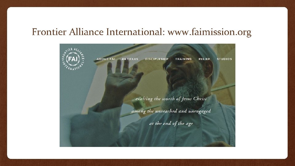 Frontier Alliance International: www. faimission. org 