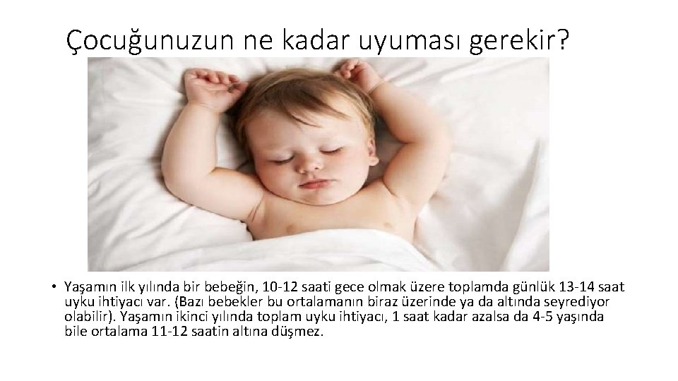 Çocuğunuzun ne kadar uyuması gerekir? • Yaşamın ilk yılında bir bebeğin, 10 -12 saati