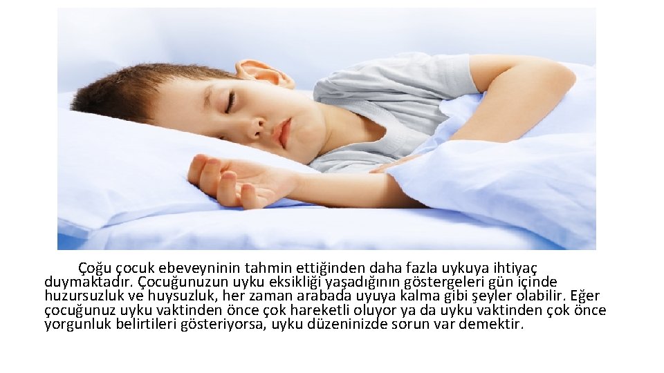 Çoğu çocuk ebeveyninin tahmin ettiğinden daha fazla uykuya ihtiyaç duymaktadır. Çocuğunuzun uyku eksikliği yaşadığının